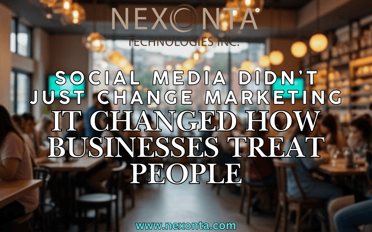 Social Media Didn’t Just Change Marketing — It Changed How Businesses Treat People