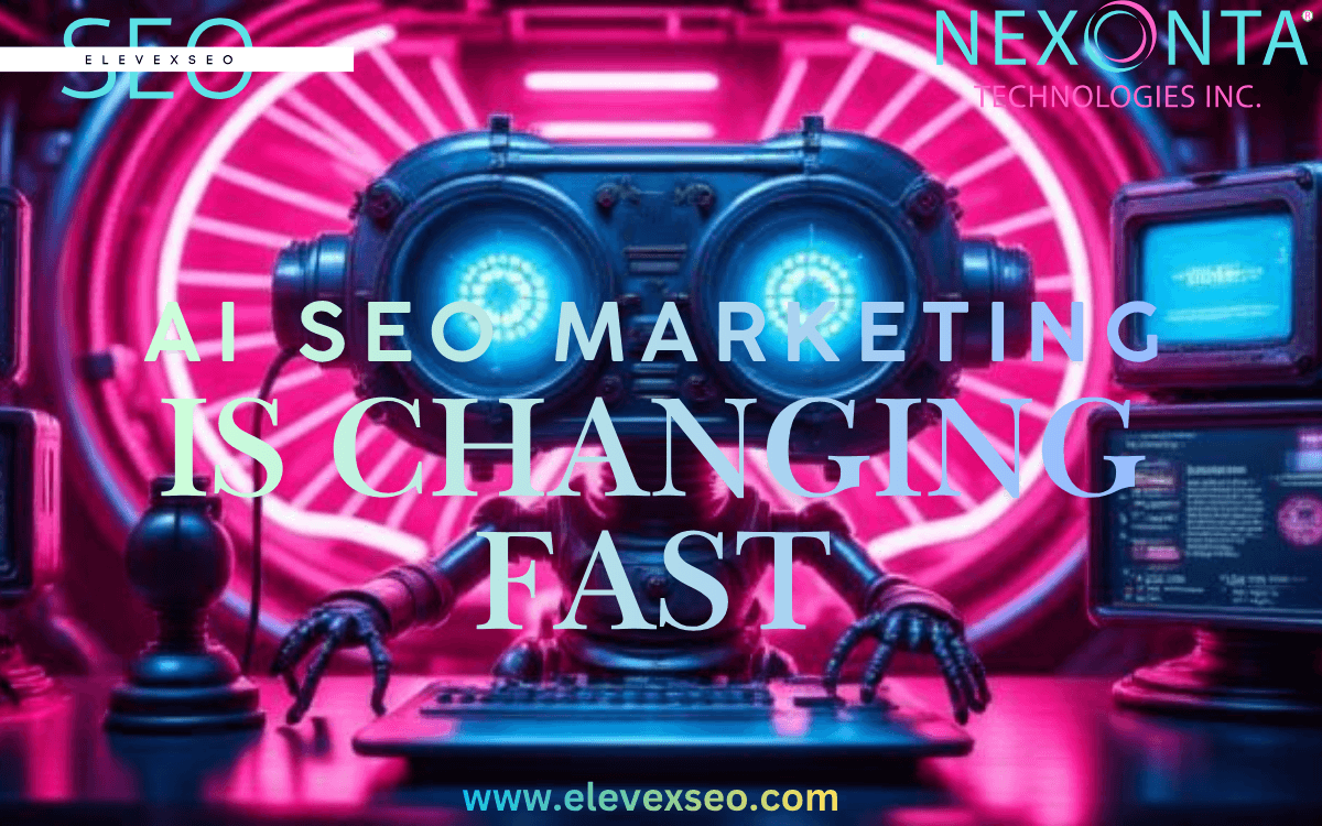 AI SEO Marketing Is Changing Fast. So Is ElevexSEO.