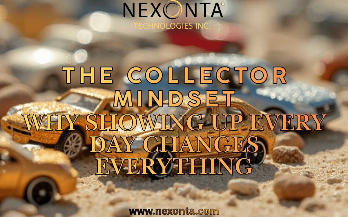 The Collector Mindset: Why Showing Up Every Day Changes Everything